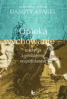 Okładka: Opieka i wychowanie - tradycja i problemy współczesne