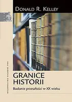 Okładka: Granice historii. Badanie przeszłości w XX wieku.