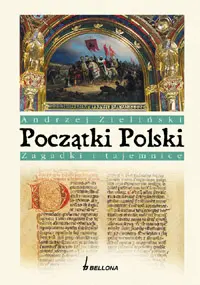Okładka: Początki Polski. Zagadki i tajemnice