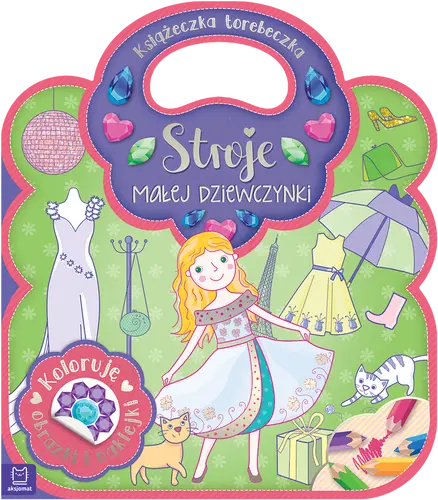 Okładka: Książeczka-torebeczka. Stroje małej dziewczynki. Kolorowanka z naklejkami