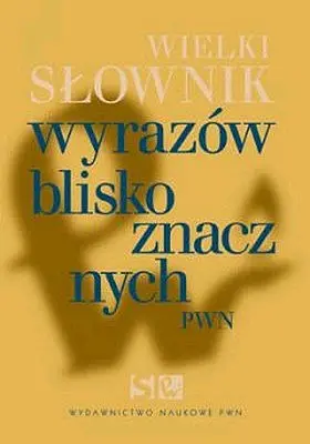 Okładka: Wielki słownik wyrazów bliskoznacznych PWN