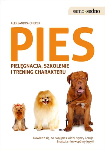 Okładka: Samo Sedno - Pies Pielęgnacja, szkolenie i trening charakteru