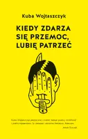 Okładka: Kiedy zdarza się przemoc, lubię patrzeć