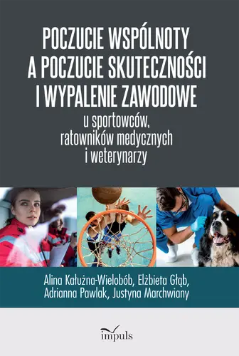 Okładka: Poczucie wspólnoty a poczucie skuteczności i wypalenie zawodowe u sportowców, ratowników medycznych i weterynarzy