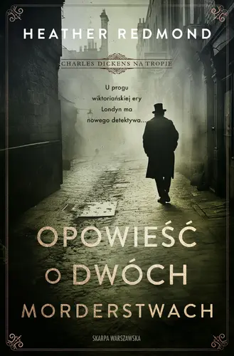 Okładka: Charles Dickens na tropie. Opowieść o dwóch morderstwach