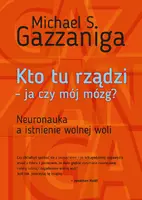 Okładka: Kto tu rządzi - ja czy mój mózg?