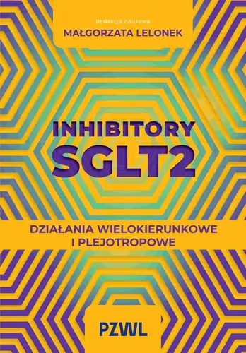 Okładka: Inhibitory SGLT2. Działania wielokierunkowe i plejotropowe