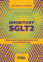 Okładka: Inhibitory SGLT2. Działania wielokierunkowe i plejotropowe