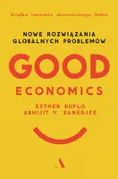 Okładka: Good Economics. Nowe Rozwiązania globalnych problemów
