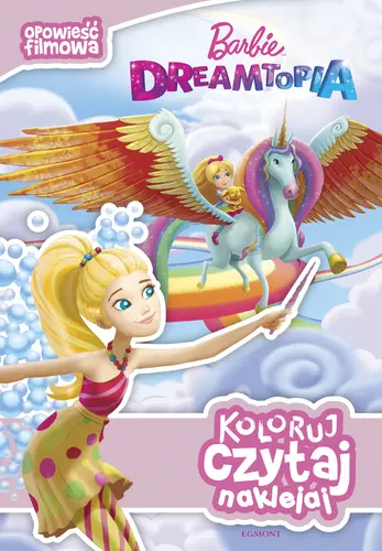 Okładka: Koloruj, czytaj, naklejaj. Barbie Dreamtopia. Opowieść filmowa