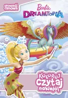 Okładka: Koloruj, czytaj, naklejaj. Barbie Dreamtopia. Opowieść filmowa