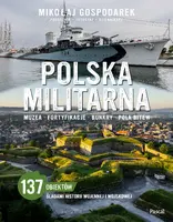 Okładka: Polska militarna. Muzea, fortyfikacje, bunkry, pola bitew