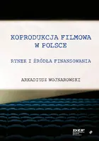 Okładka: Koprodukcja filmowa w Polsce. Rynek i źródła finansowania