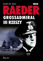 Okładka: Erich Raeder. Grossadmiral III Rzeszy