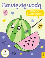 Okładka: Bawię się wodą. Owoce i warzywa