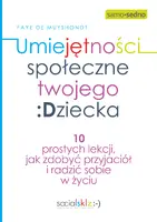 Okładka: Samo Sedno - Umiejętności społeczne twojego dziecka. 10 prostych lekcji, jak zdobyć przyjaciół i radzić sobie w życiu