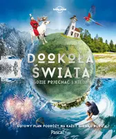 Okładka: Dookoła świata. Gdzie pojechać i kiedy. Gotowy plan podróży na każdy miesiąc roku