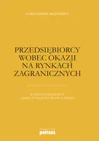 Okładka: Przedsiębiorcy wobec okazji na rynkach zagranicznych. Mikrofundamenty umiędzynarodowienia firmy