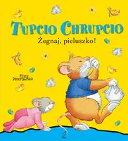 Okładka: Tupcio Chrupcio Żegnaj, pieluszko!