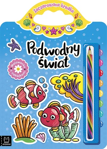Okładka: Podwodny świat. Malowanka z naklejkami. Zaczarowana kredka