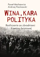 Okładka: Wina, kara, polityka. Rozliczenia ze zbrodniami II Wojny Światowej
