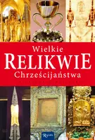 Okładka: Wielkie relikwie chrześcijaństwa