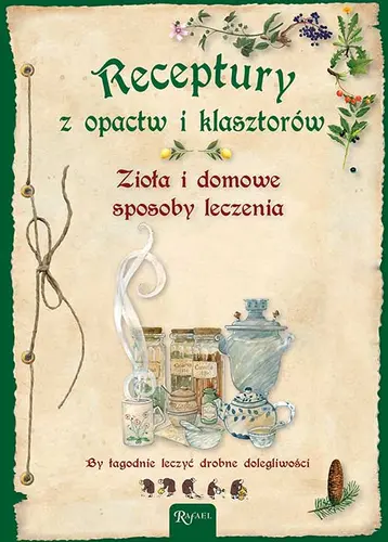 Okładka: Receptury z opactw i klasztorów. Zioła i domowe sposoby leczenia.