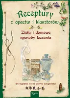 Okładka: Receptury z opactw i klasztorów. Zioła i domowe sposoby leczenia.