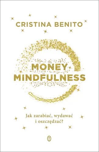 Okładka: Money Mindfulness. Jak zarabiać, wydawać i oszczędzać?