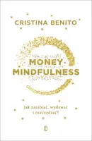 Okładka: Money Mindfulness. Jak zarabiać, wydawać i oszczędzać?