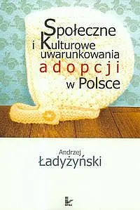 Okładka: Społeczne i kulturowe uwarunkowania adopcji w Polsce