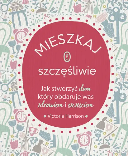Okładka: Mieszkaj szczęśliwie