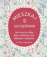 Okładka: Mieszkaj szczęśliwie