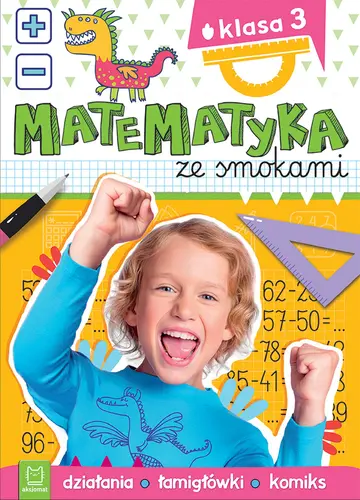 Okładka: Matematyka ze smokami. Klasa 3. Działania, łamigłówki, komiks