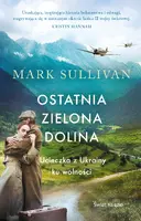 Okładka: Ostatnia zielona dolina. Ucieczka z Ukrainy ku wolności