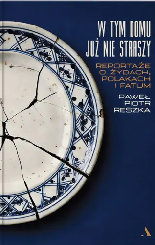 Okładka: W tym domu już nie straszy. Reportaże o Żydach, Polakach i fatum