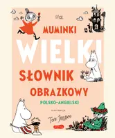 Okładka: Muminki. WIELKI SŁOWNIK OBRAZKOWY polsko-angielski