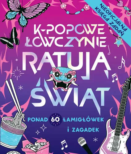 Okładka: K-popowe łowczynie ratują świat. Ponad 60 zadań i zagadek!