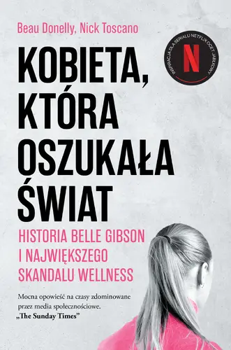 Okładka: Kobieta, która oszukała świat. Historia Belle Gibson i największego skandalu wellness