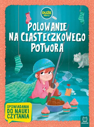 Okładka: Polowanie na Ciasteczkowego Potwora. Duże litery. Opowiadania do nauki czytania