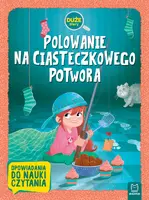Okładka: Polowanie na Ciasteczkowego Potwora. Duże litery. Opowiadania do nauki czytania