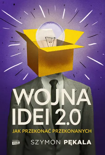 Okładka: Wojna Idei 2.0. Jak przekonać przekonanych?