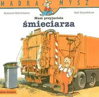 Okładka: Mądra Mysz. Mam przyjaciel śmieciarza