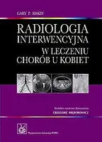 Okładka: Radiologia interwencyjna w leczeniu chorób u kobiet