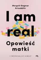 Okładka: I am real. Opowieść matki