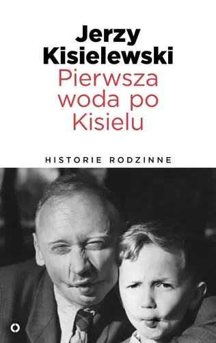Okładka: Pierwsza woda po Kisielu. Historie rodzinne