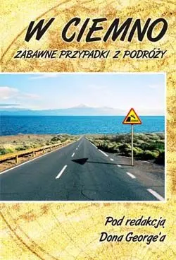 Okładka: W ciemno. Zabawne przypadki z podróży