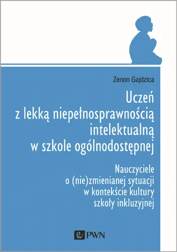 Okładka: Uczeń z lekką niepełnosprawnością intelektualną w szkole ogólnodostępnej