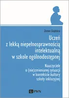 Okładka: Uczeń z lekką niepełnosprawnością intelektualną w szkole ogólnodostępnej