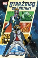 Okładka: Strażnicy Galaktyki. Czyli zostaliśmy my. Tom 1